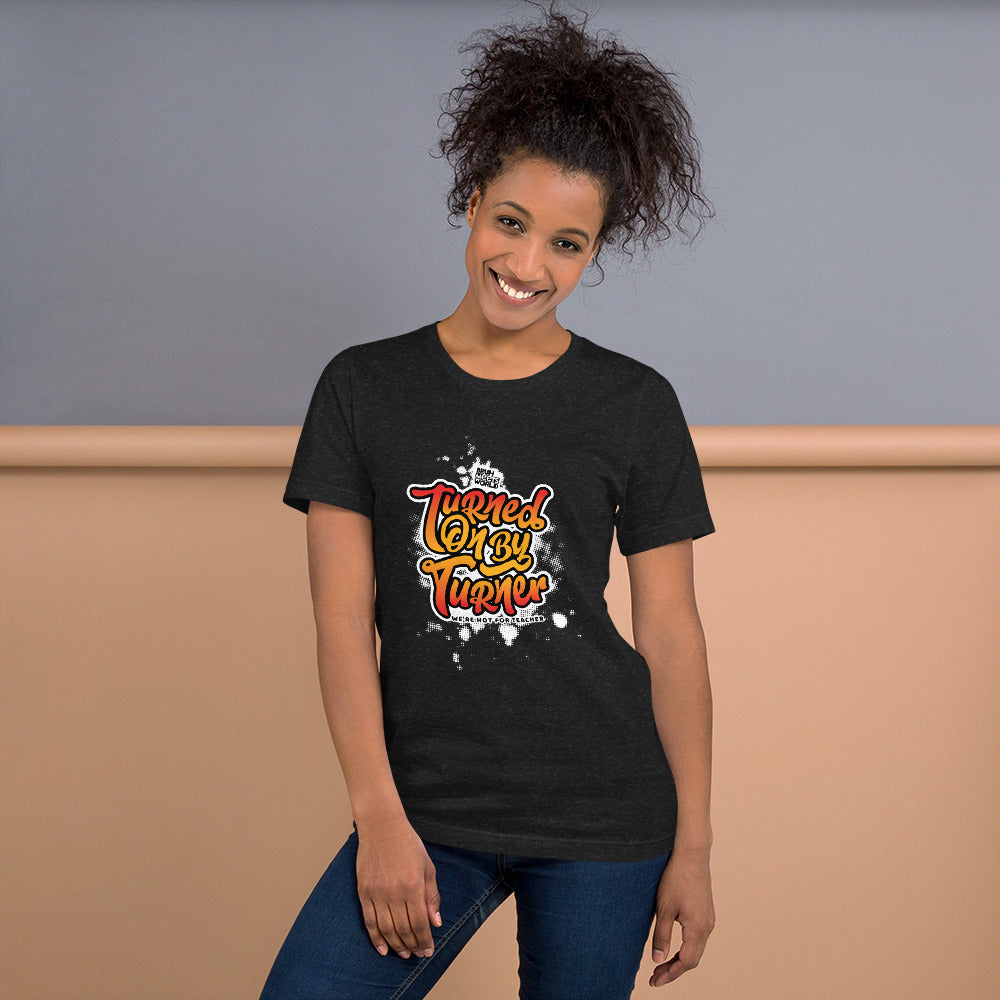 Turned On By Turner - Hot For Teacher Unisex t-shirt