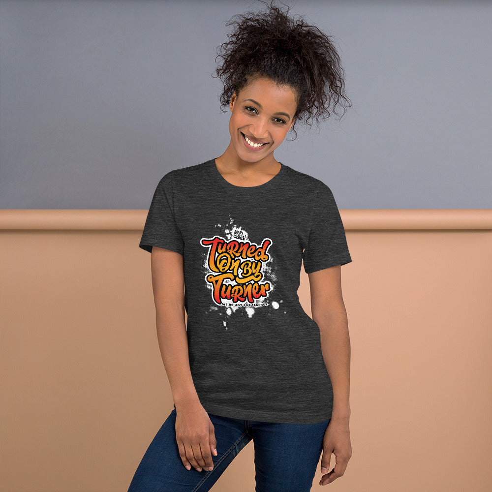 Turned On By Turner - Hot For Teacher Unisex t-shirt