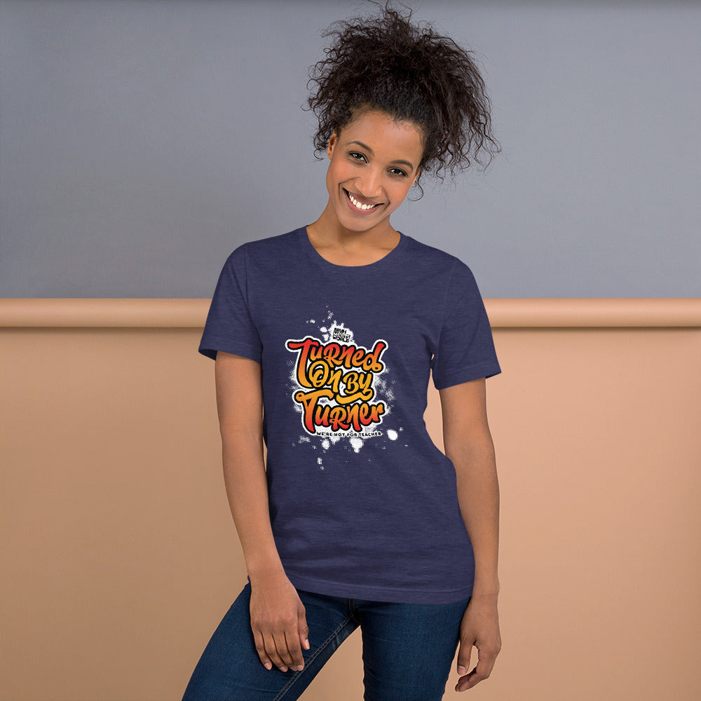 Turned On By Turner - Hot For Teacher Unisex t-shirt