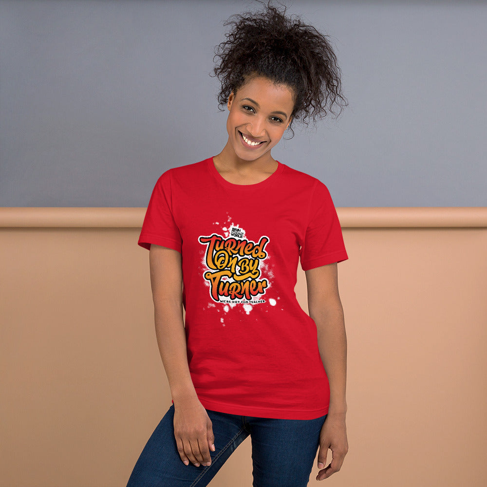 Turned On By Turner - Hot For Teacher Unisex t-shirt